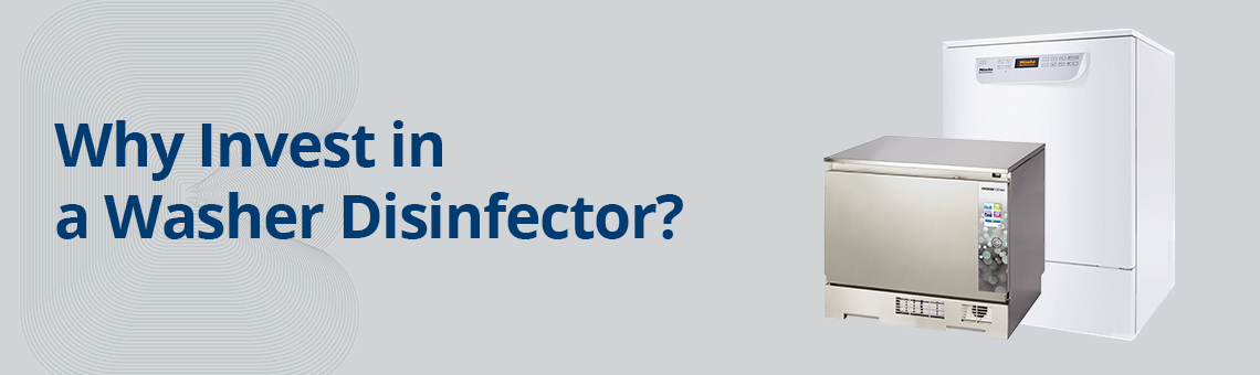 Why invest in a washer disinfector?